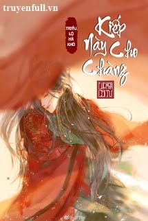 Truyện Kiếp Này Cho Chàng