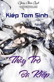 Truyện Kiếp Tam Sinh! Thầy Trò Ba Kiếp