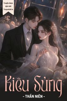 Truyện Kiêu Sủng - Thần Niên