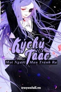 Truyện Ký Chủ Tà Ác, Mọi Người Mau Tránh Ra!