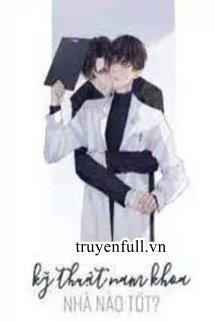 Truyện Kỹ Thuật Nam Khoa Nhà Nào Tốt
