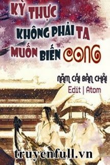 Truyện Kỳ Thực Không Phải Ta Muốn Biến Cong