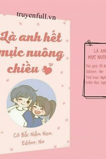 Truyện Là Anh Hết Mực Nuông Chiều