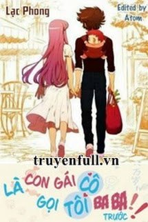 Truyện Là Con Gái Cô Gọi Tôi Ba Ba Trước!