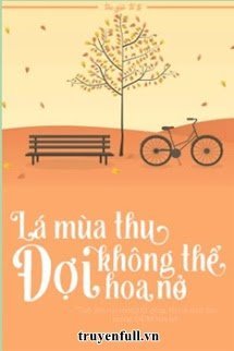 Truyện Lá Mùa Thu Không Thể Đợi Hoa Nở