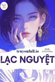 Truyện Lạc Nguyệt - Sô Cô La Ovaltine