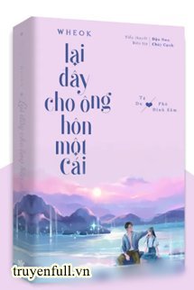 Truyện Lại Đây Cho Ông Hôn Một Cái