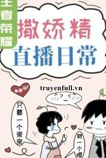 Truyện Làm Nũng Livestream Hàng Ngày