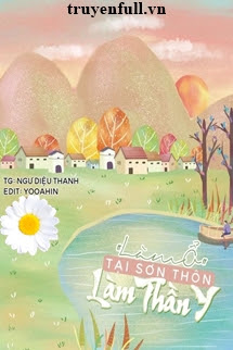 Truyện Làm Ổ Tại Sơn Thôn Làm Thần Y