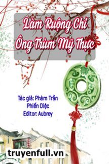 Truyện Làm Ruộng Chi Ông Trùm Mỹ Thực