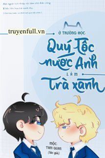Truyện Làm Trà Xanh Ở Trường Quý Tộc Anh Quốc