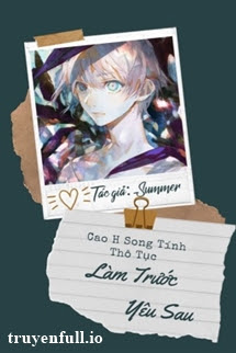 Truyện Làm Trước Yêu Sau - Summer