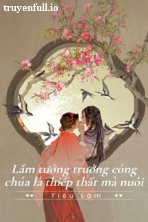 Truyện Lầm Tưởng Trưởng Công Chúa Là Thiếp Thất Mà Nuôi