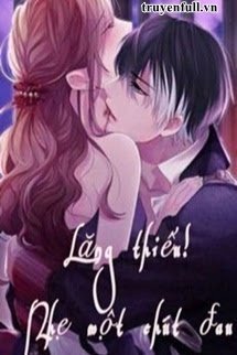 Truyện Lăng Thiếu! Nhẹ Một Chút, Đau!
