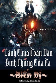 Truyện Lãnh Chúa Toàn Dân Binh Chủng Của Ta Biến Dị