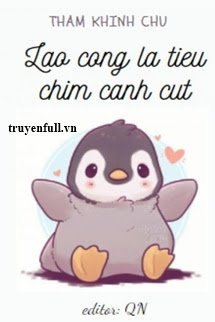 Truyện Lão Công Là Tiểu Chim Cánh Cụt