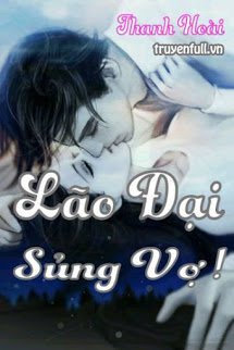 Truyện Lão Đại Sủng Vợ!