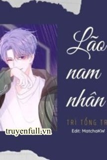 Truyện Lão Nam Nhân – Trì Tổng Tra