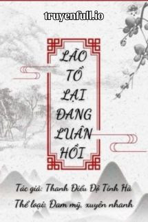 Truyện Lão Tổ Lại Đang Luân Hồi - Thanh Điểu Độ Tinh Hà