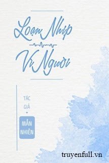 Truyện Loạn Nhịp Vì Người