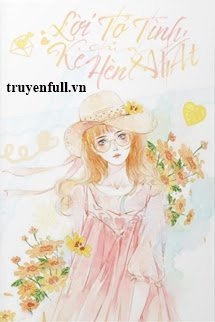 Truyện Lời Tỏ Tình Của Kẻ Hèn Nhát