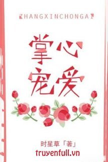 Truyện Lòng Bàn Tay Sủng Ái