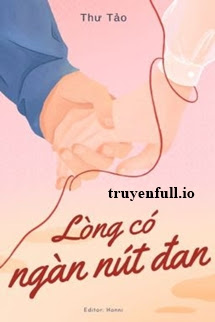 Truyện Lòng Có Ngàn Nút Đan - Thư Tảo