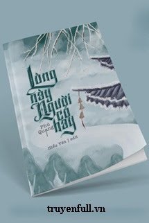 Truyện Lòng Này Người Có Hay