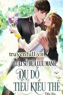 Truyện Luật Sư Hứa Lưu Manh: Dụ Dỗ Tiểu Kiều Thê