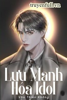 Truyện Lưu Manh Hóa Idol