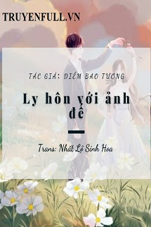 Truyện Ly Hôn Với Ảnh Đế