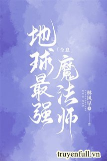 Truyện Ma Pháp Sư Mạnh Nhất Trái Đất