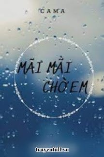 Truyện Mãi Mãi Chờ Em