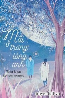 Truyện Mãi Ở Trong Lòng Anh