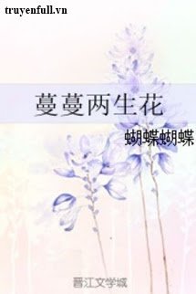 Truyện Mạn Mạn Lưỡng Sinh Hoa