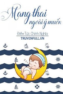 Truyện Mang Thai Ngoài Ý Muốn - Điềm Tức Chính Nghĩa