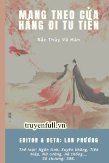 Truyện Mang Theo Cửa Hàng Đi Tu Tiên