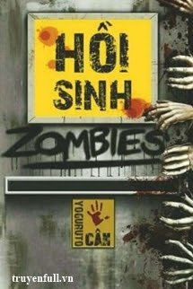 Truyện [Mạt Thế] Hồi Sinh