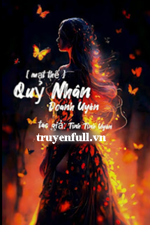 Truyện [Mạt Thế] Quỷ Nhân Doanh Uyên