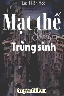 Truyện Mạt Thế Song Trùng Sinh
