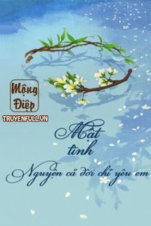 Truyện Mật Tình: Nguyện Cả Đời Chỉ Yêu Em