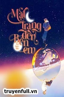 Truyện Mặt Trăng Đến Bên Em
