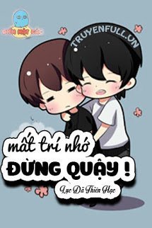 Truyện Mất Trí Nhớ Đừng Quậy