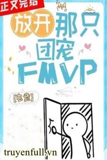 Truyện Mau Buông Cục Cưng Fmvp Của Bọn Tôi Ra
