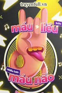 Truyện Máu Liều Luôn Nhiều Hơn Máu Não