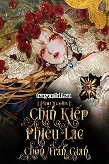 Truyện [Mau Xuyên] Chín Kiếp Phiêu Lạc Chốn Trần Gian