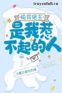 Truyện Mau Xuyên Ký Chủ Là Người Không Thể Trêu Vào