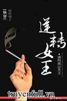 Truyện Mau Xuyên - Nghịch Chuyển Nữ Vương