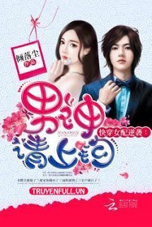 Truyện Mau Xuyên Nữ Phụ Phản Công: Nam Thần Mời Mắc Câu