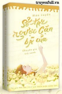 Truyện Mau Xuyên Sổ Tay Ngược Cặn Bã Của Chuyên Gia Trà Xanh